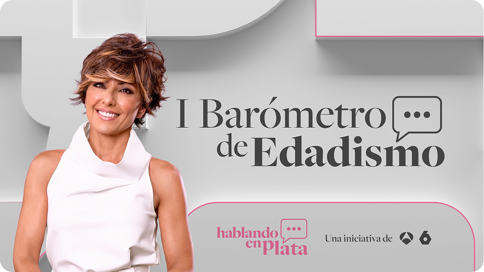 Carátula del primer Barómetro de Edadismo Hablando en Plata, con Sonsoles Ónega en primer plano y el logo de Hablando en Plata, iniciativa de Antena 3 y laSexta.